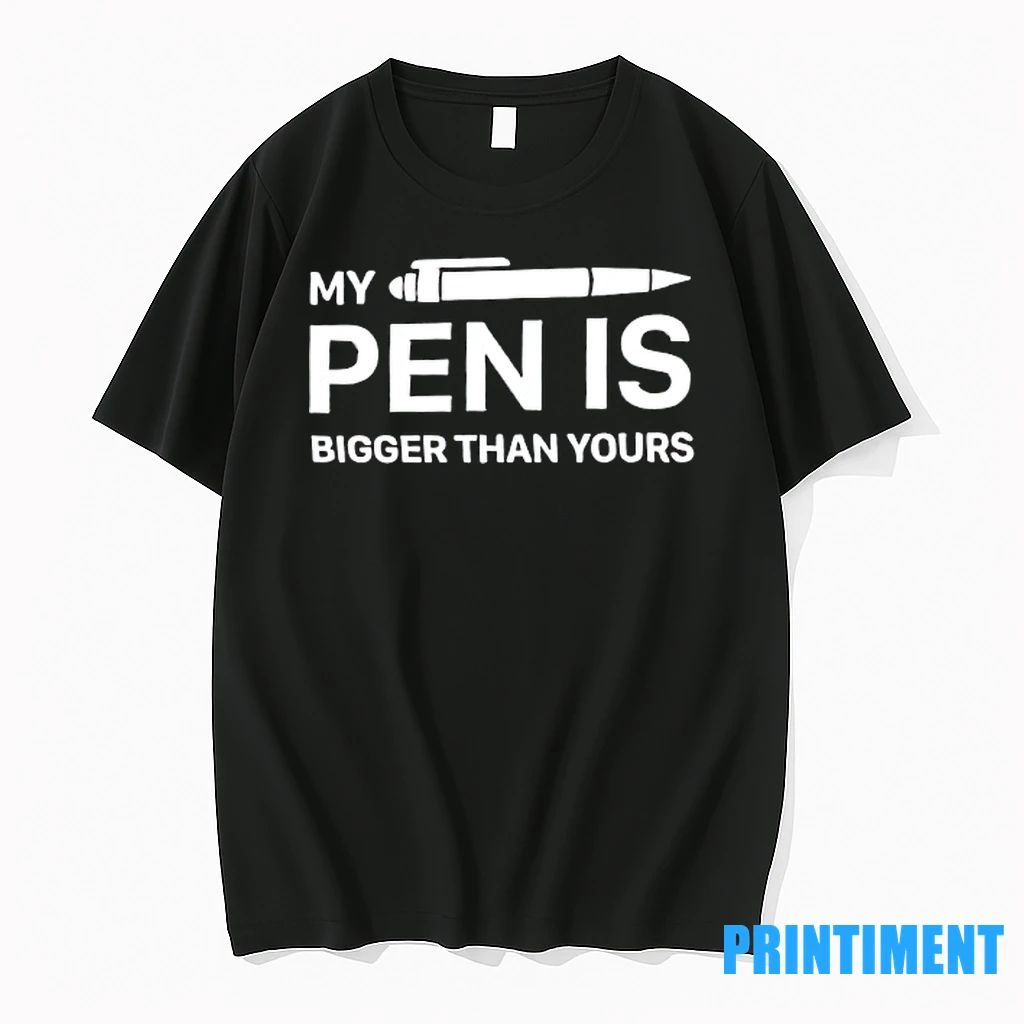 My Pen Is Bigger Than Yours Tshirts Sweater