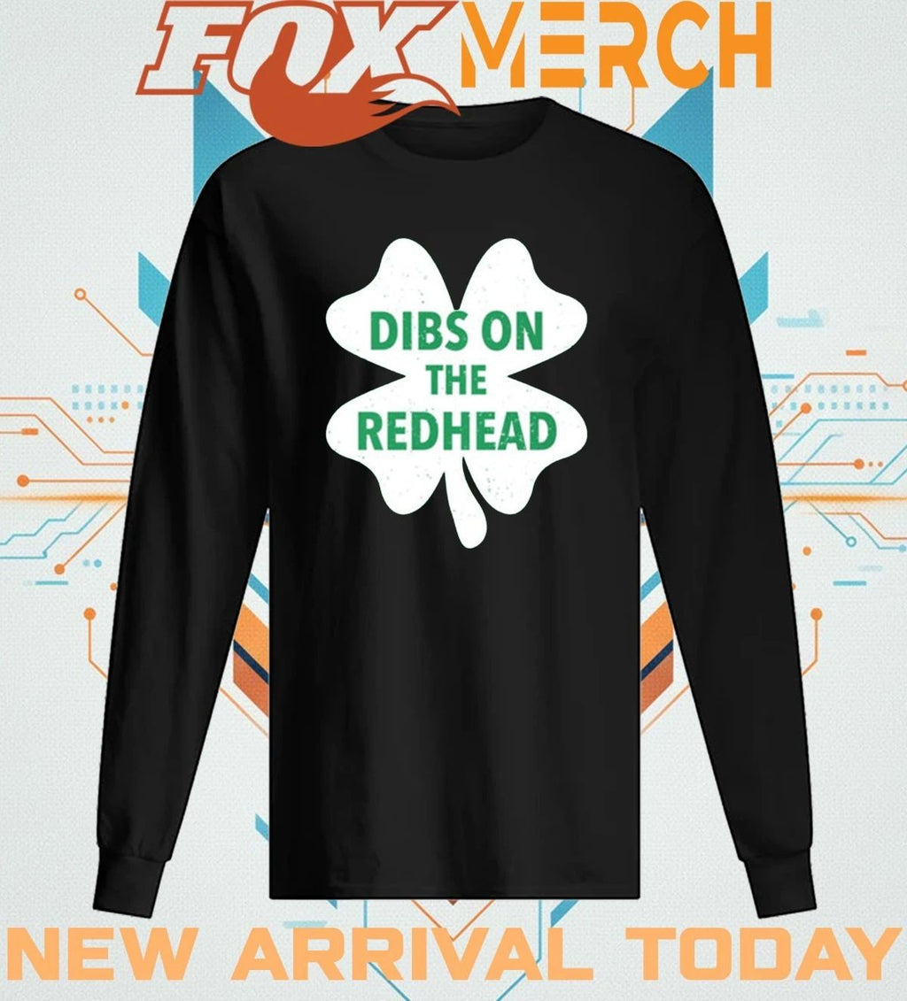 Austin bonta St Patrick’s day dibs on the redhead t-shirt