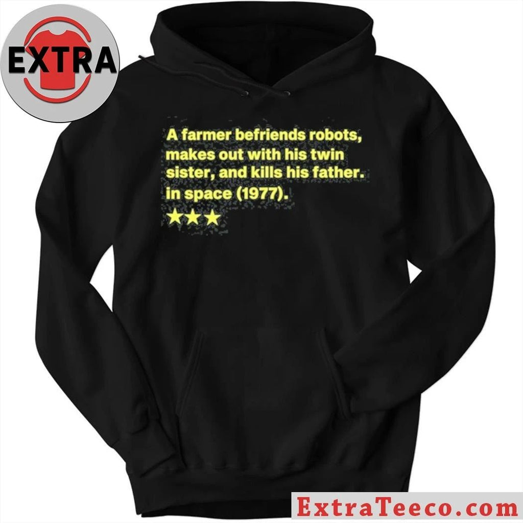 Original A Farmer Befriends Robots Makes Out With His Twin Sister And Kills His Father In Space 1977 Tee Shirt