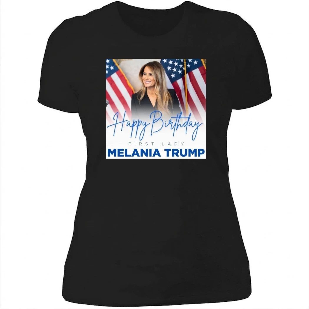 Happy birthday to our First Lady, Melania Trump Shirt