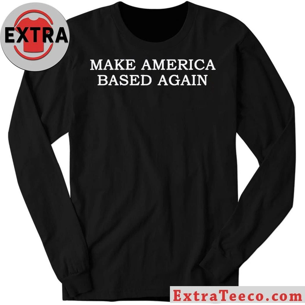 Make America Based Again T-Shirt