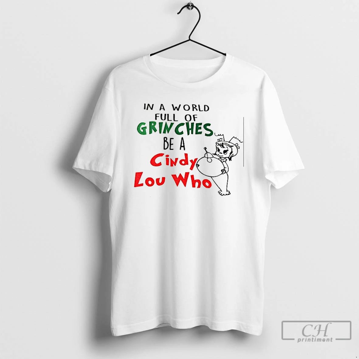 Premium In A World Full Of Grinches Be A Cindy Lou Who T Shirts