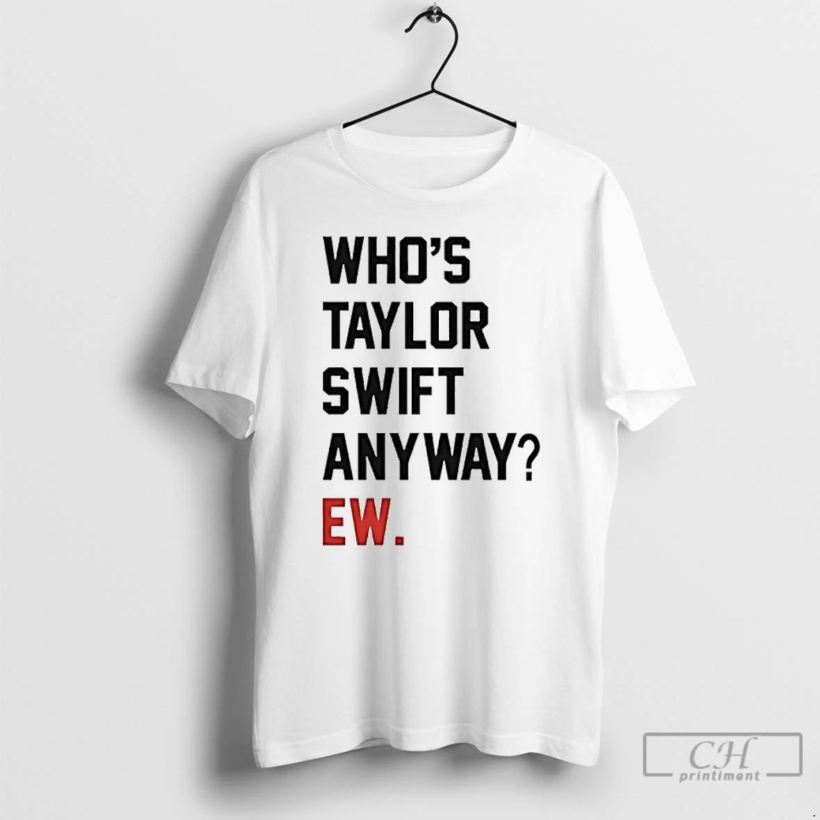 Premium Whos Taylor Anyway Ew T Shirts