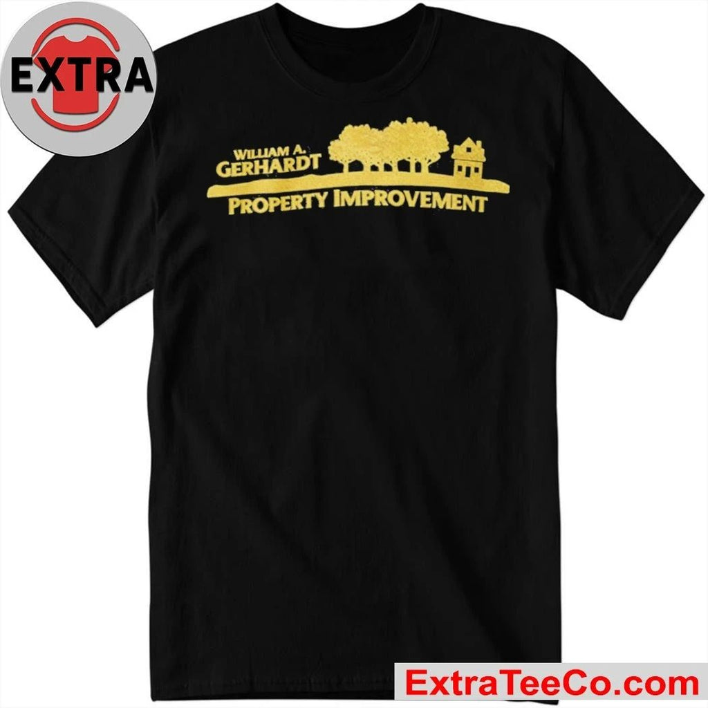 William A Gerhardt Property Improvement Shirt