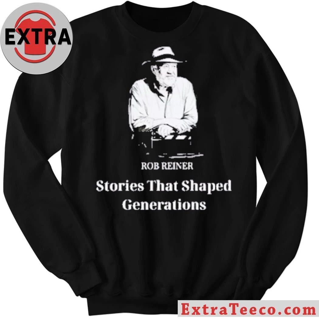 Rob Reiner Stories That Shaped Generations Shirt