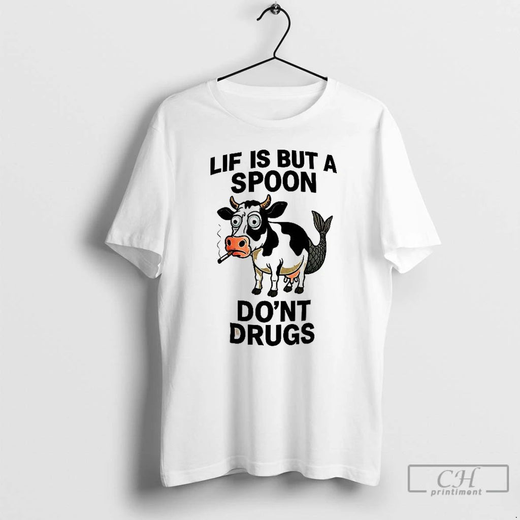 Premium Lif Is But A Spoon Dont Drugs T Shirts