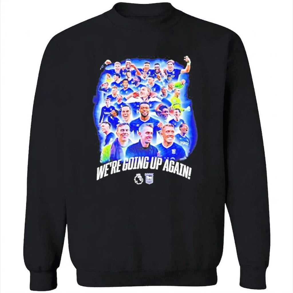 Ipswich Town Fc Premier League Were Going Up Again Shirt
