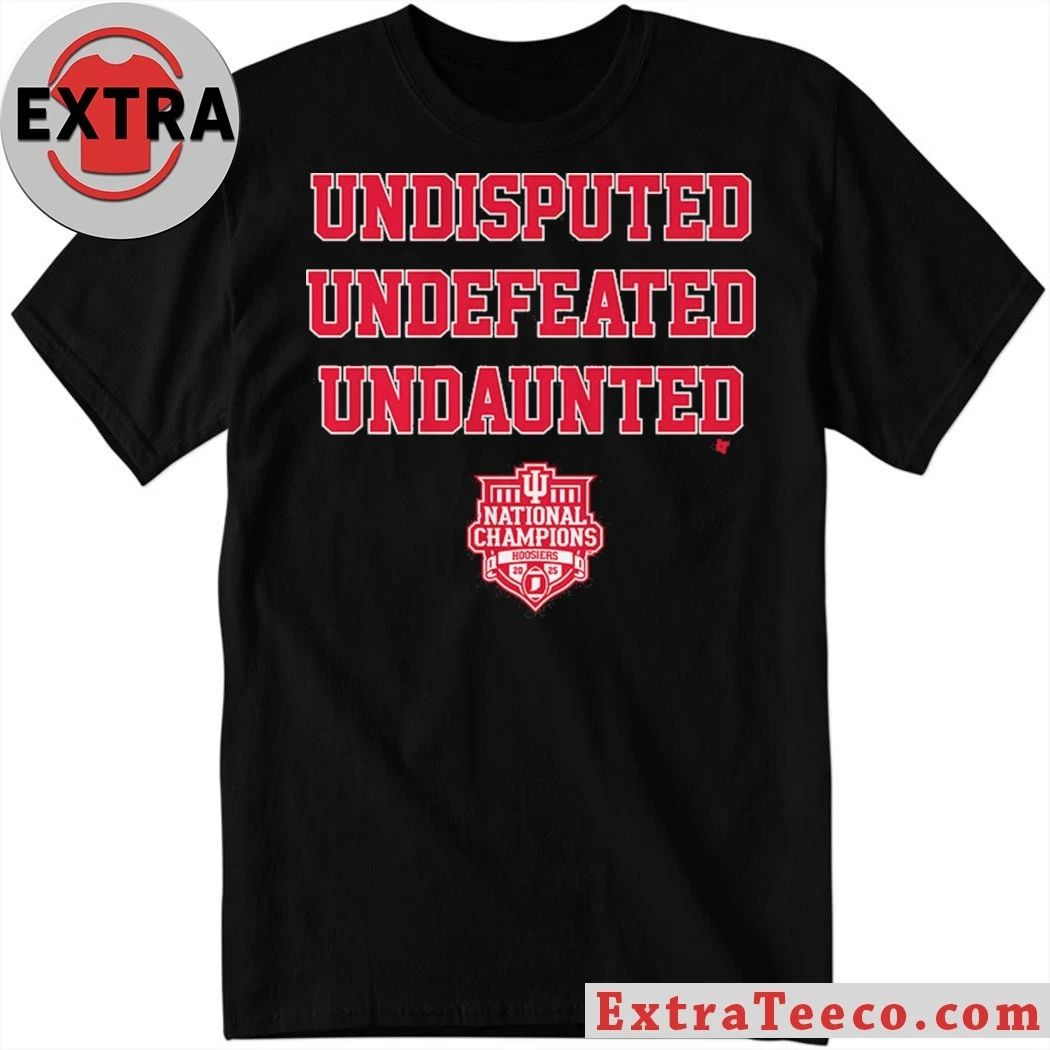 Indiana Football Undisputed Undefeated Undaunted National Champs Shirt