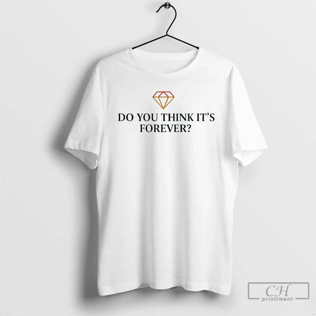 Premium Do You Think Its Forever Ornaments T Shirts