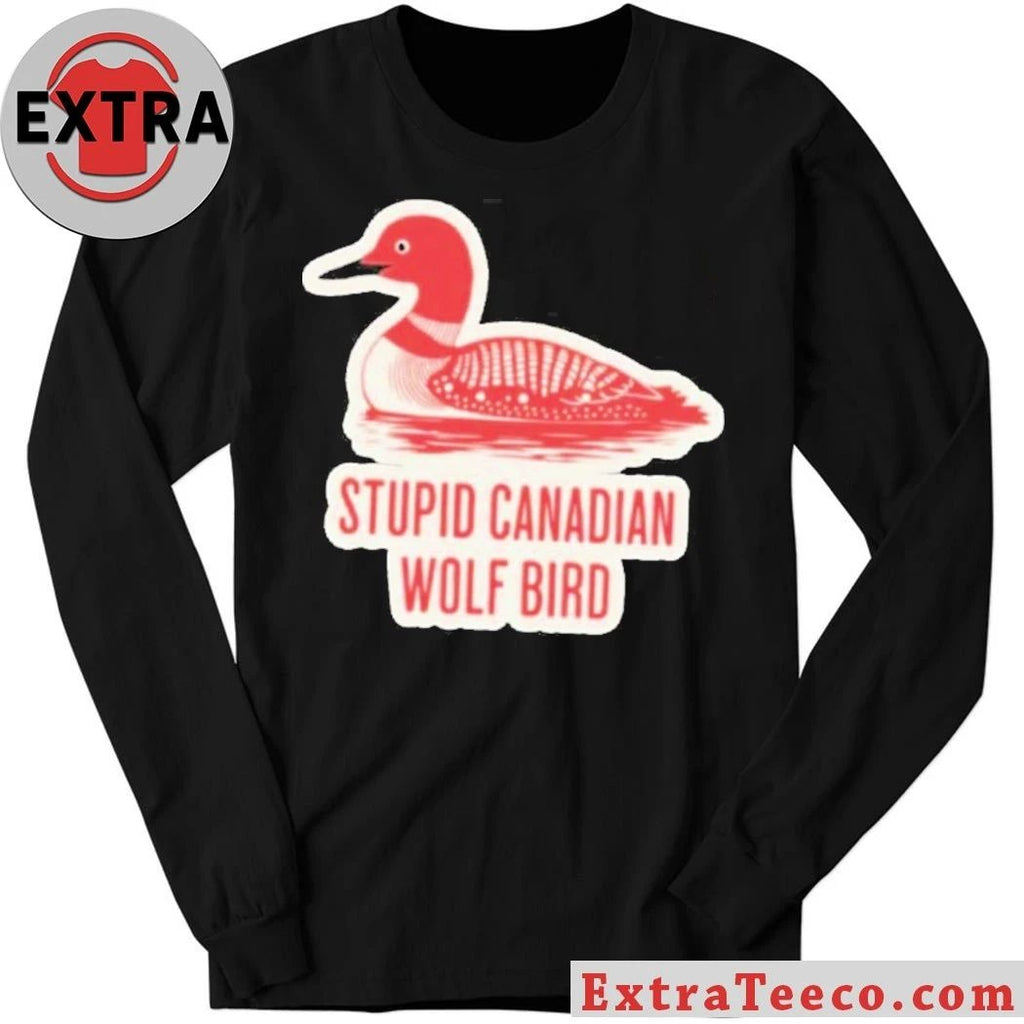 Stupid Canadian Wolf Bird Gavia loon Shirt