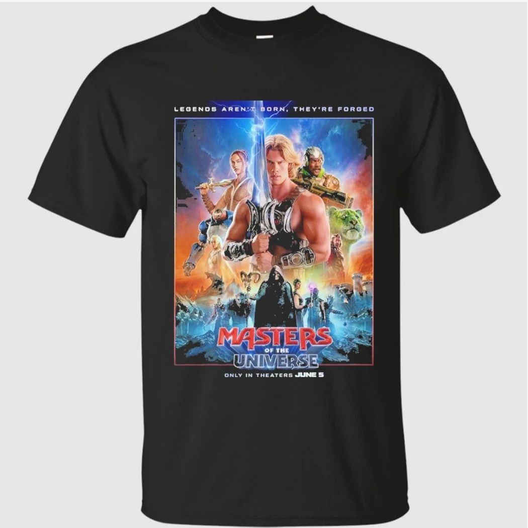 Masters Of The Universe Movie 2026 Only In Theaters June 5 2026 Legends Aren’t Born They’re Forged Poster Shirt