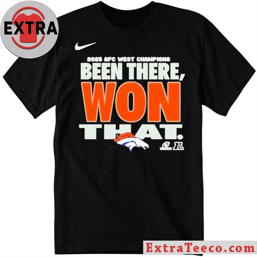 2025 Afc West Champions Been There Won That Logo T-Shirt