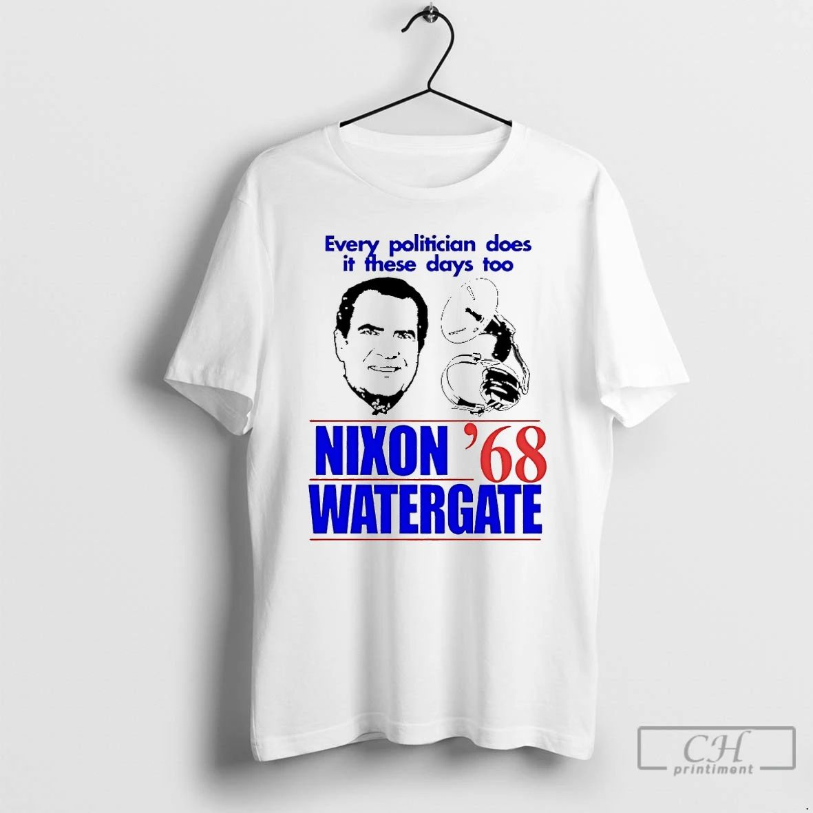 Premium Every Politician Does It These Days Too Nixon Watergate 1968 T Shirts