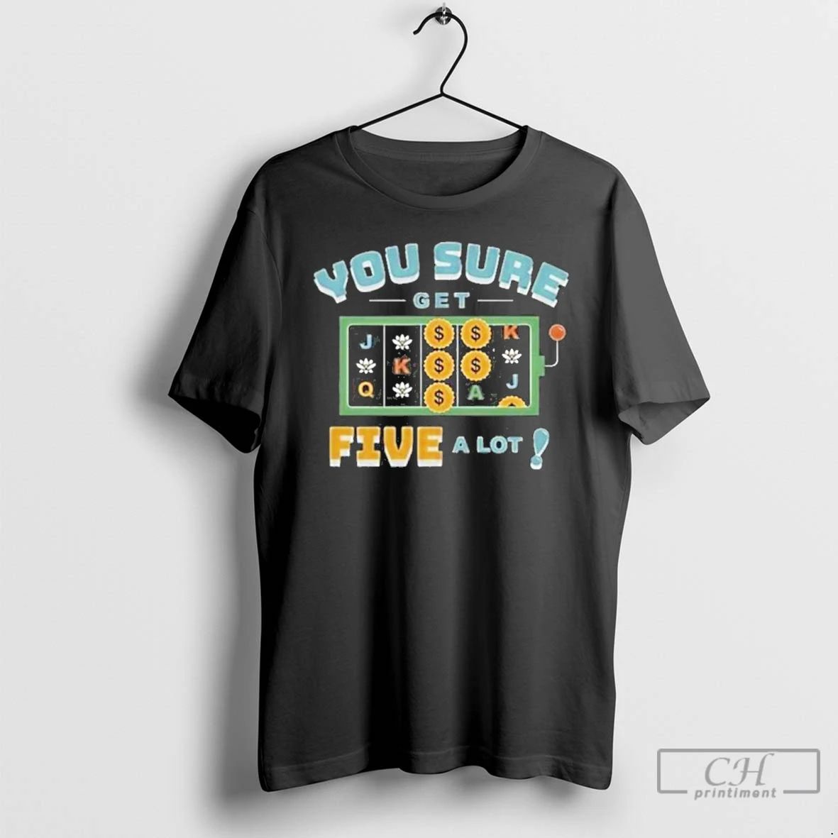 Premium Vegas Matt You Sure Get Five A Lot T Shirts