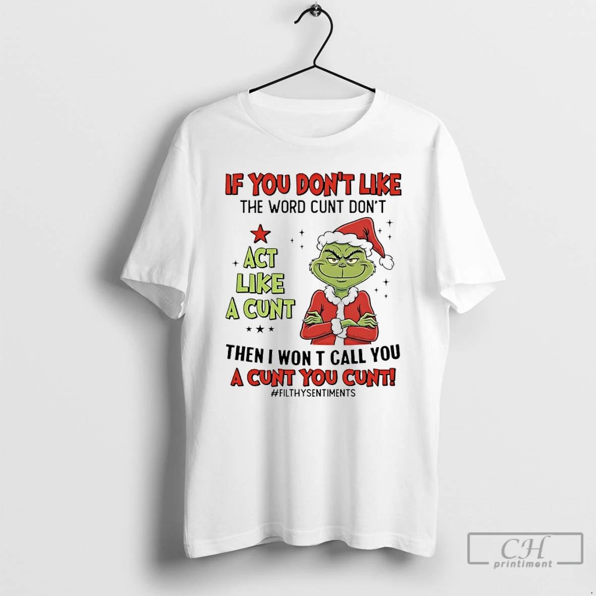Premium Grinch Christmas If You Dont Like The Word Cunt Dont Act Like A Cunt