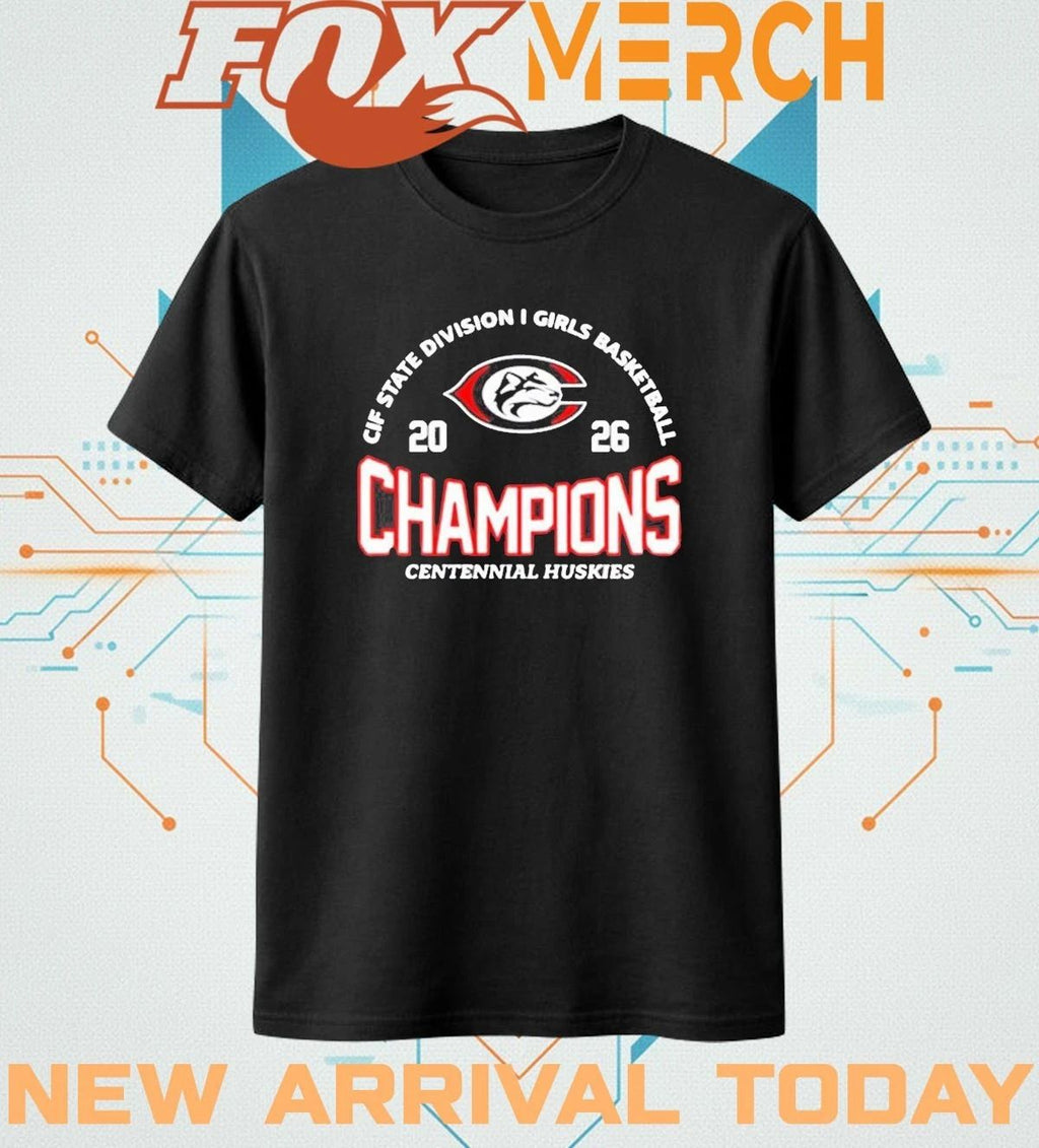 Centennial Huskies 2026 CIF State Division I Girls Basketball Champions t-shirt