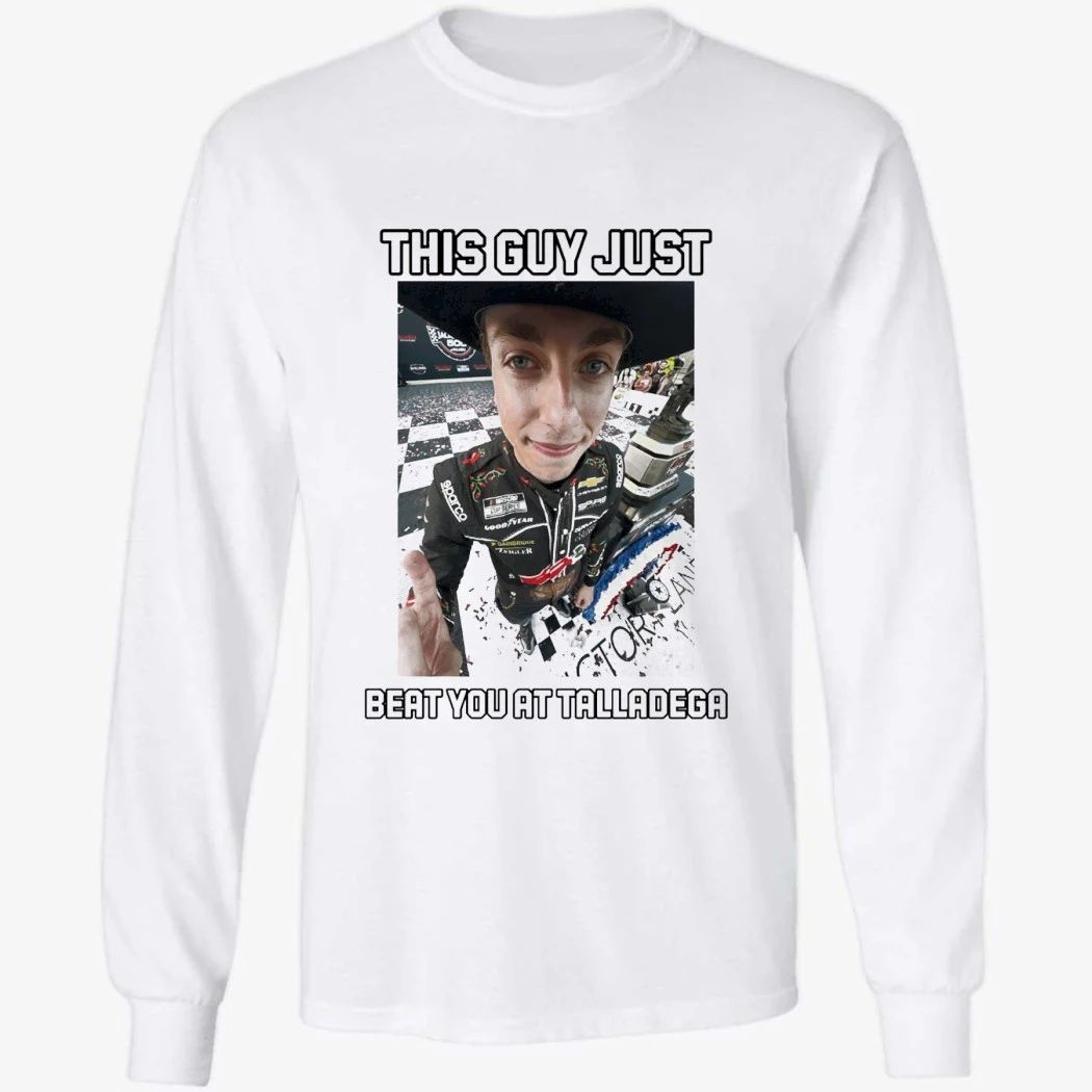 Carson Hocevar This Guy Just Beat You At Talladega Shirt