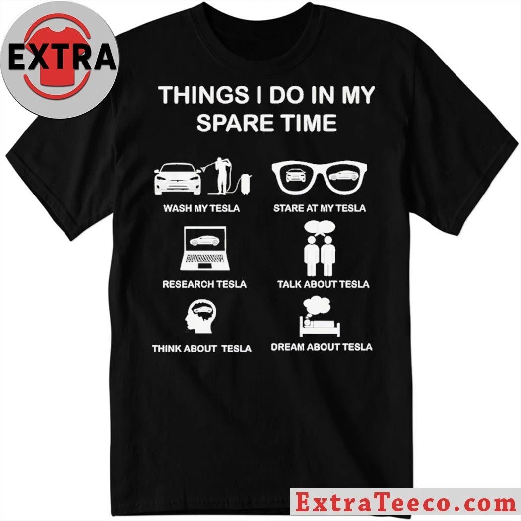Things I Do In My Spare Time Tesla Fan Club 2026 T-Shirt