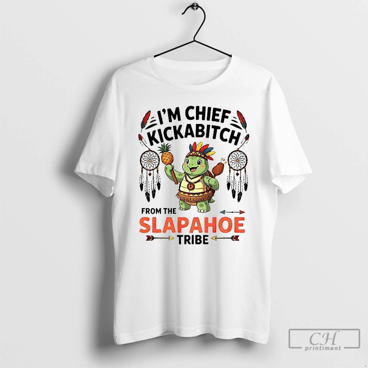 Premium Turtle Native Im Chief Kickabitch From The Slapahoe Tribe T Shirts