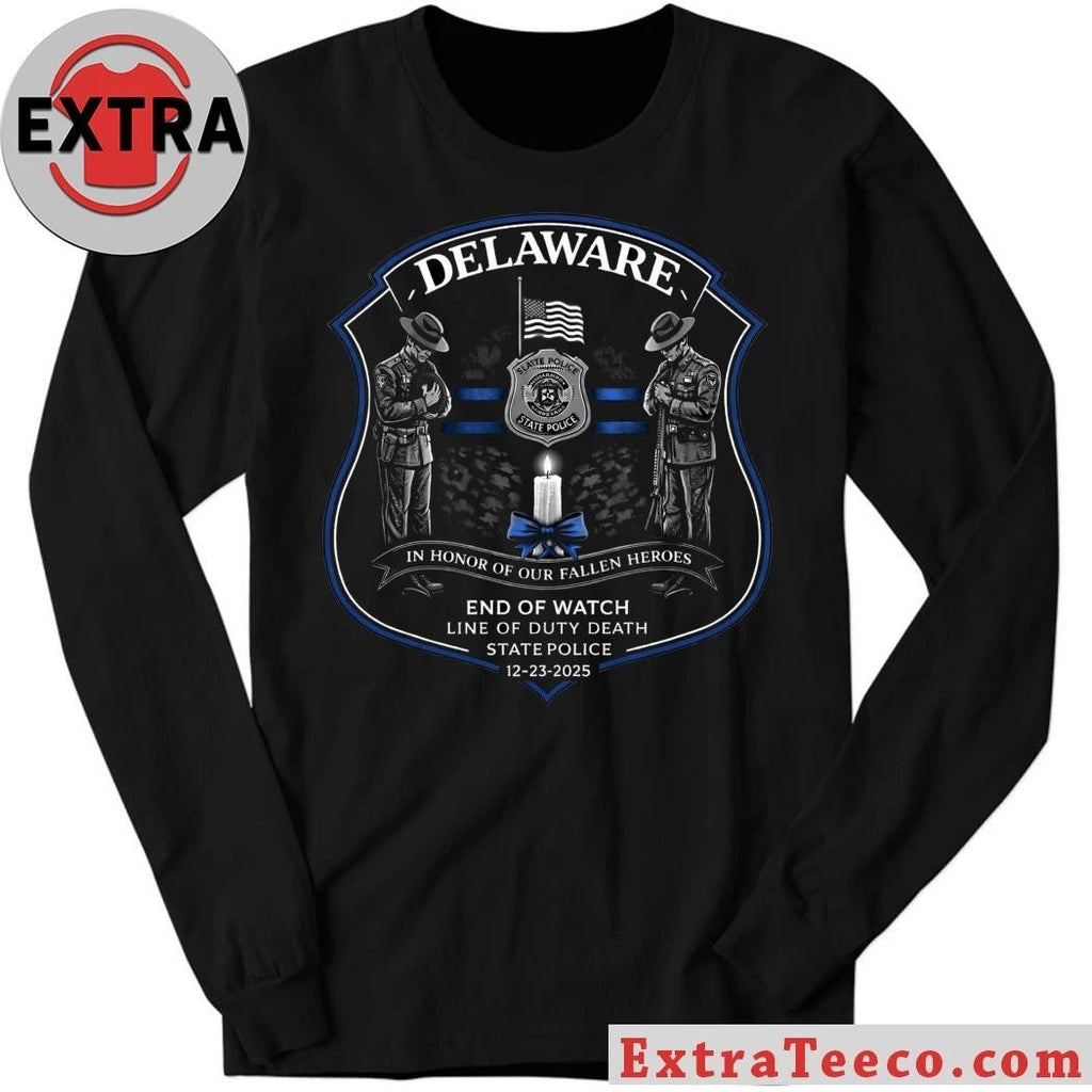 Original Delaware In Honor Of Our Fallen Heroes End Of Watch Line Of Duty Death State Police 12 23 2025 Shirt