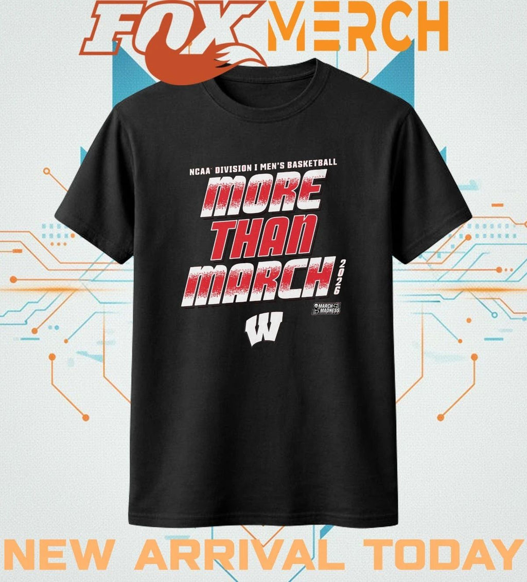 Wisconsin Badgers 2026 NCAA Division I Men’s Basketball More Than March Madness t-shirt