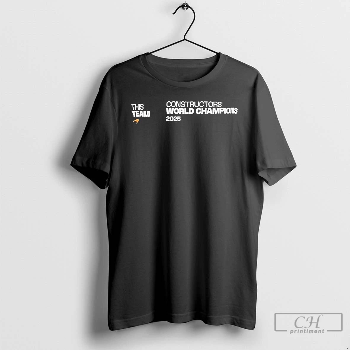 Premium Mclaren F1 Team Castore 2025 Constructors Championship This Team T Shirts