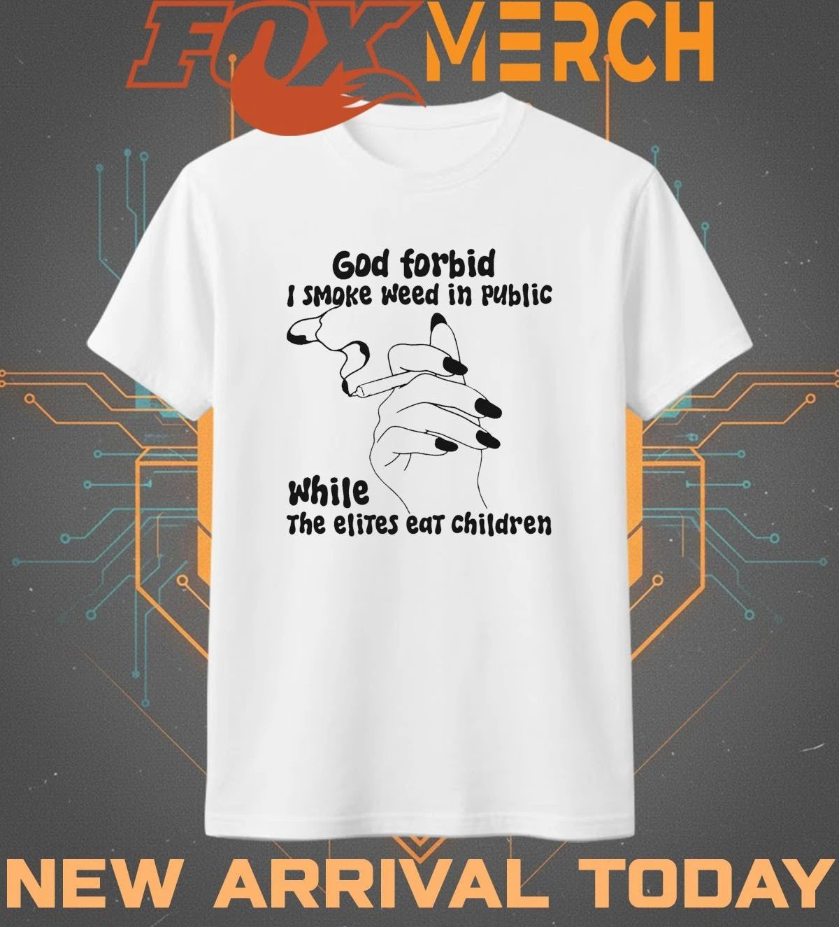 God forbid I smoke weed in public while the elites eat children t-shirt