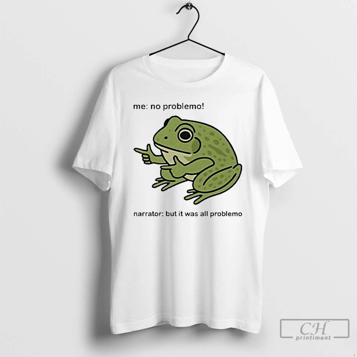 Premium Frog Me No Problemo Narrator But It Was All Problemo T Shirts