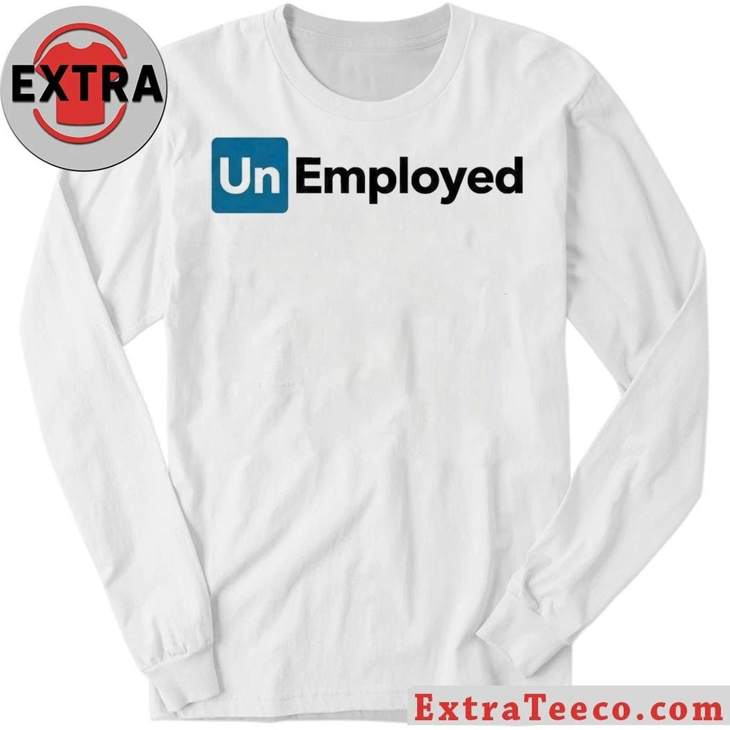 Unemployed Shirt