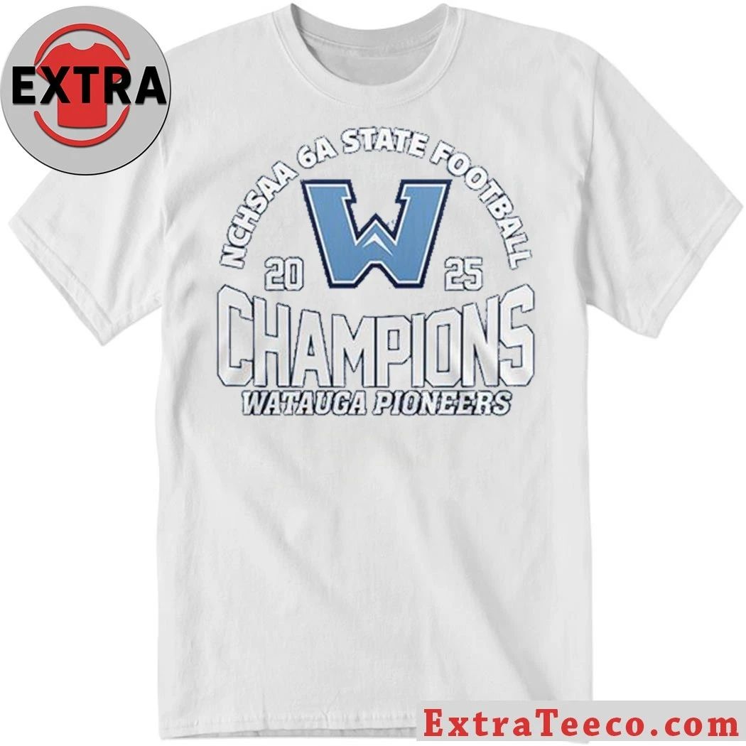 Watauga Pioneers Celebrate 2025 NCHSAA 6A State Champions Hoodie T-Shirt