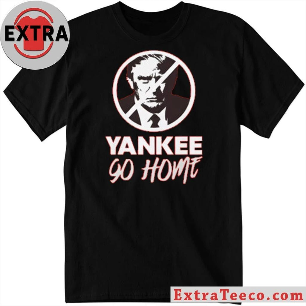Trump Yankee Go Home Shirt