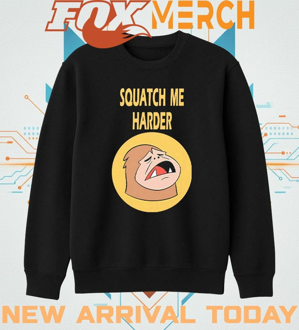 Squatch Me harder funny bigfoot meme t-shirt