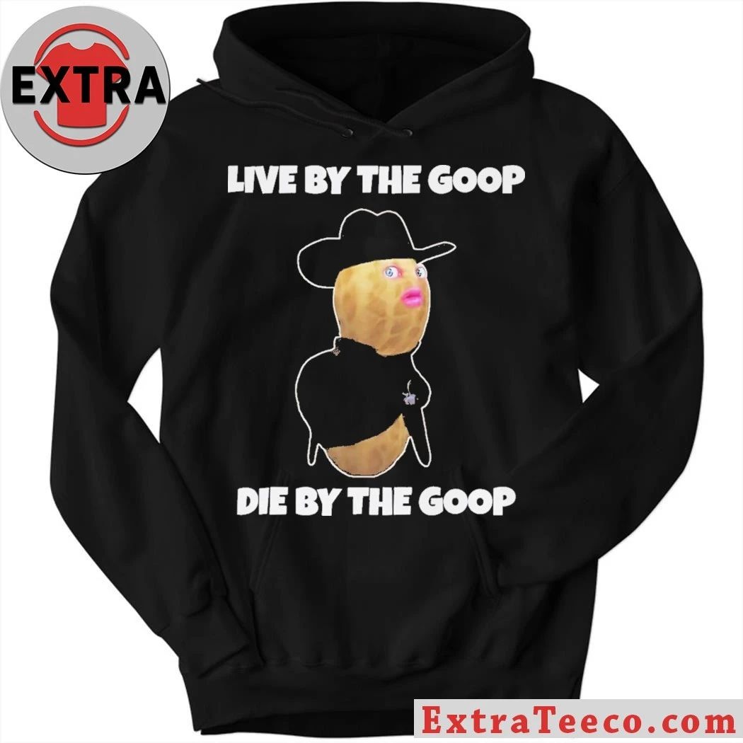 Burnt Peanut GOOP Bungulator Live by the goop, die by the goop Shirt