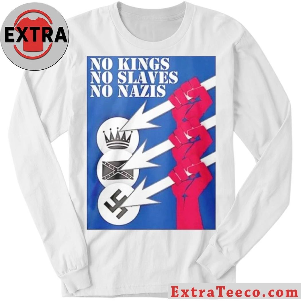 No Kings No Slaves No Nazis Shirt