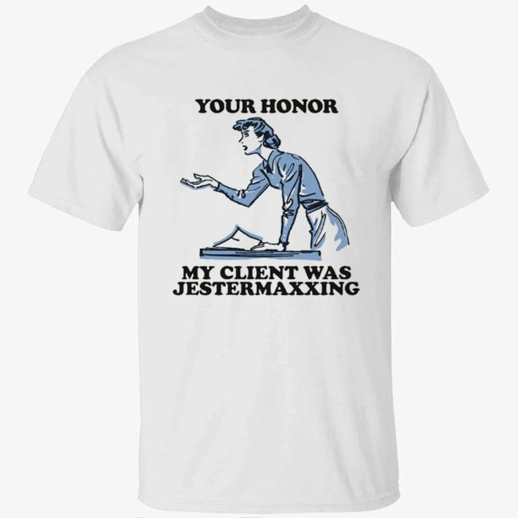 Your Honor My Client Was Jestermaxxing Shirt
