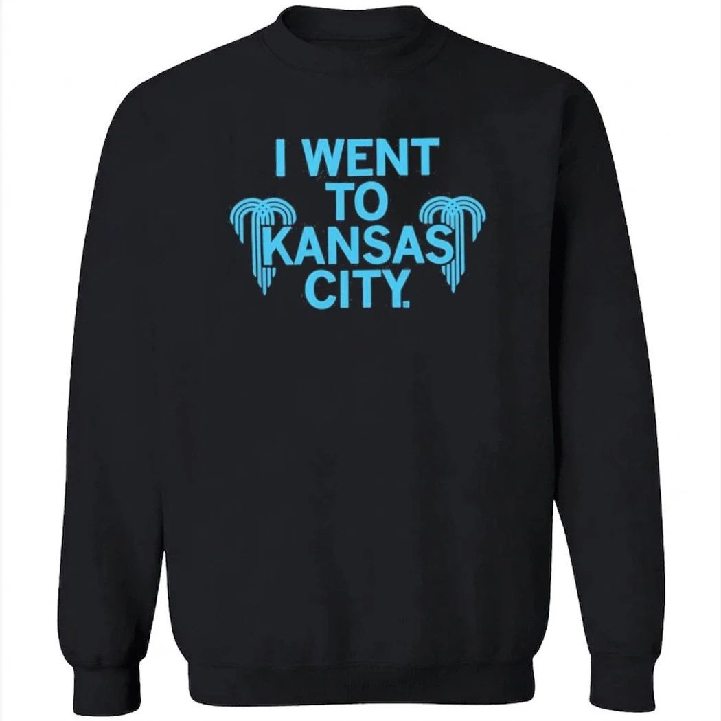 I Went To Kansas City Shirt