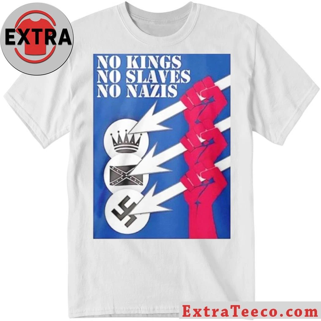 No Kings No Slaves No Nazis Shirt