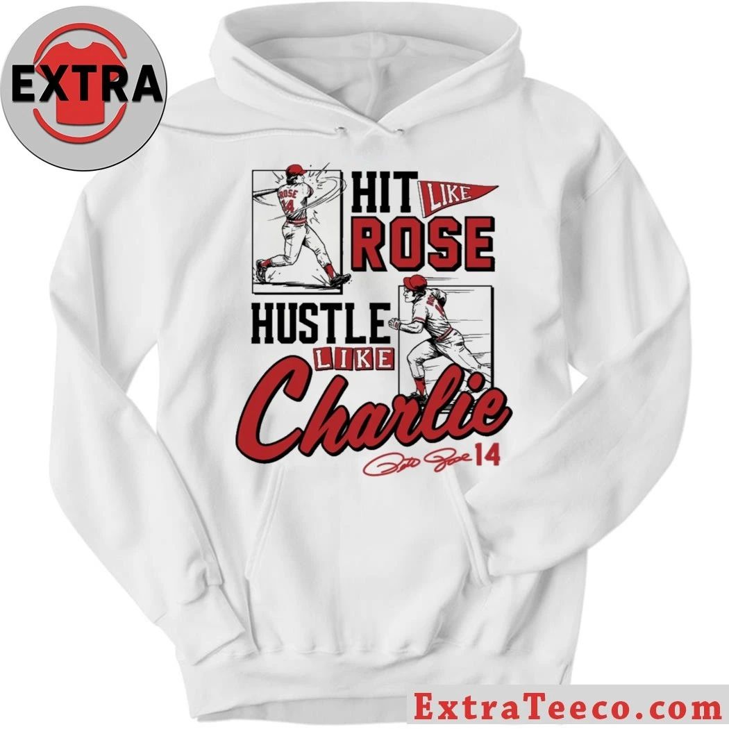 Original Pete Rose Hit Like Pete Hustle Like Charlie Signature Shirt
