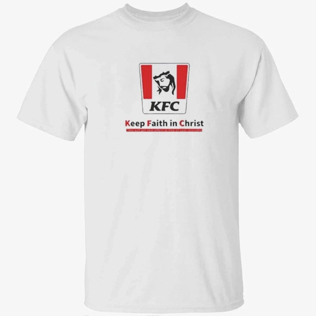 Christ KFC Keep Faith In Christ Shirt