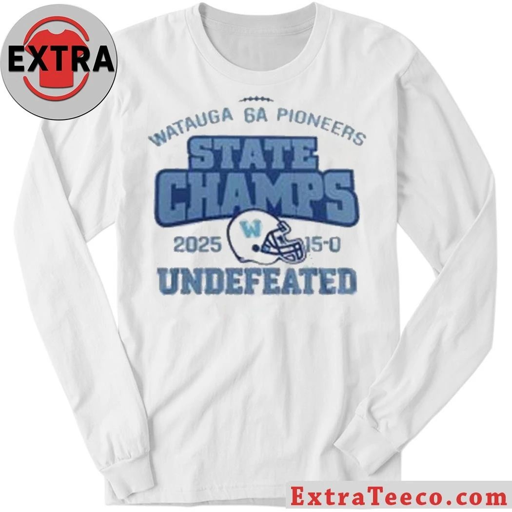 Original Watauga Pioneers 2025 NCHSAA 6A State Champions Undefeated Hoodie T-Shirt
