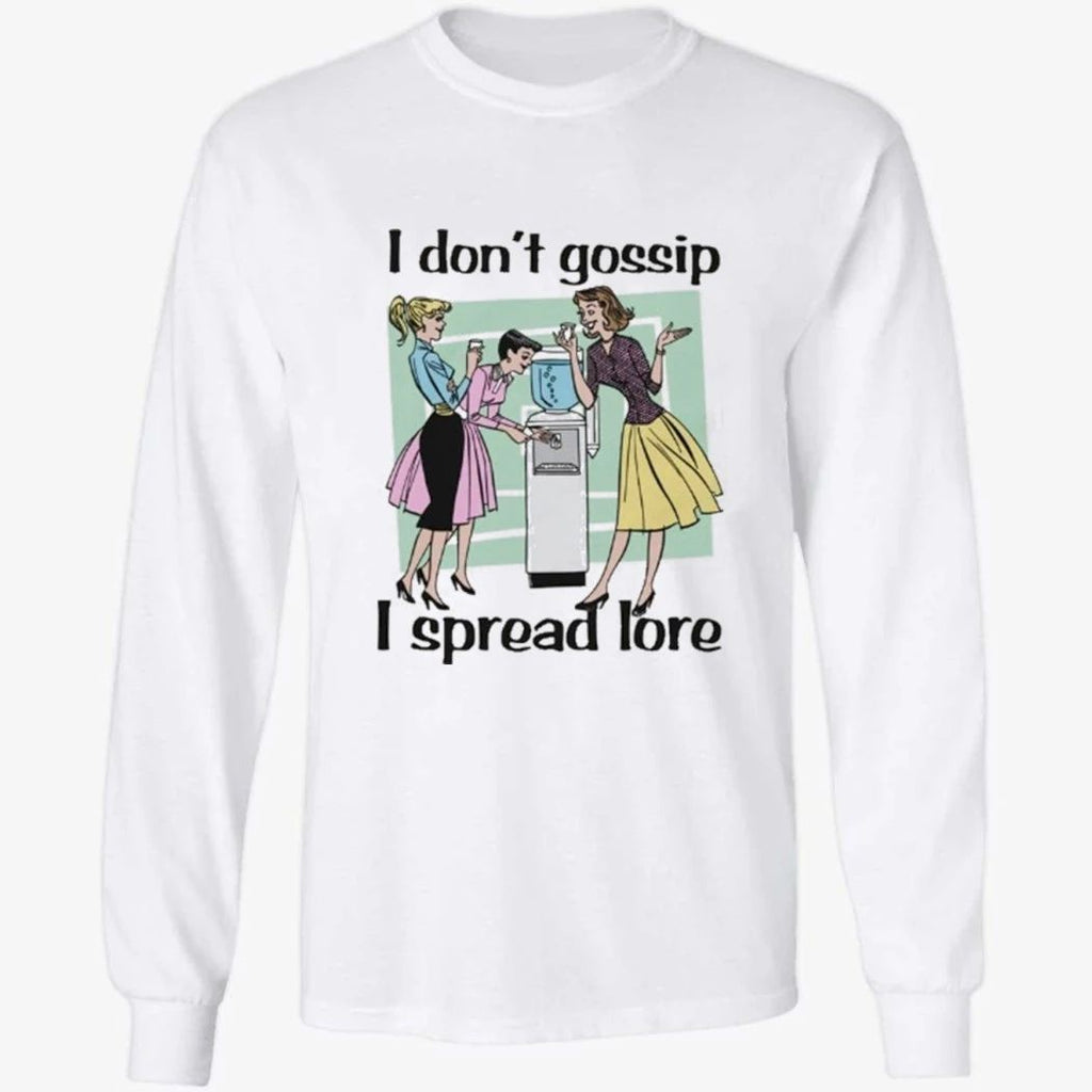 I Don’t Gossip, I Spread Lore Shirt