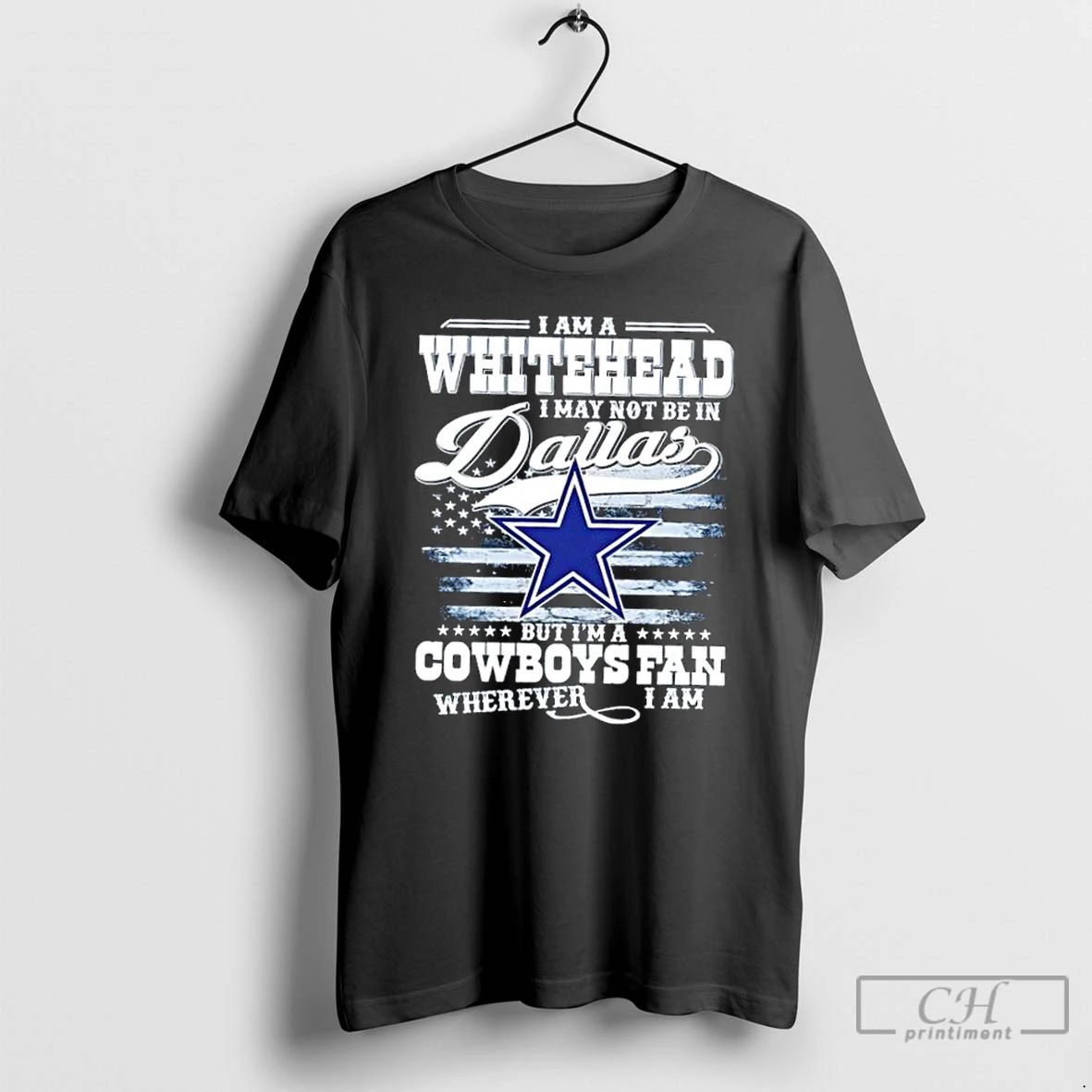 Premium I Am A Whitehead I May Not Be In Dallas But Im A Cowboys