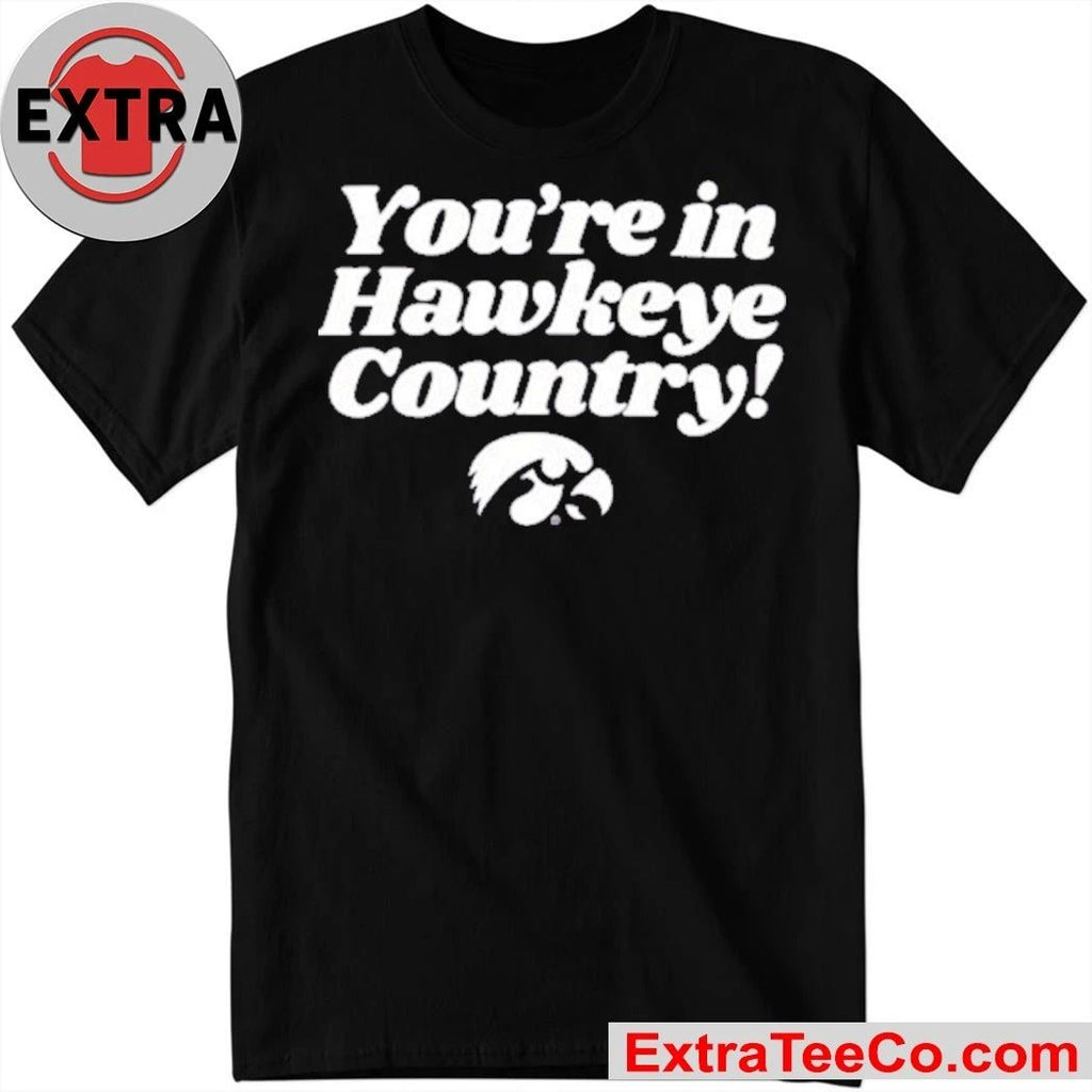 You’re In Hawkeye County Iowa Hawkeyes Logo T-Shirt