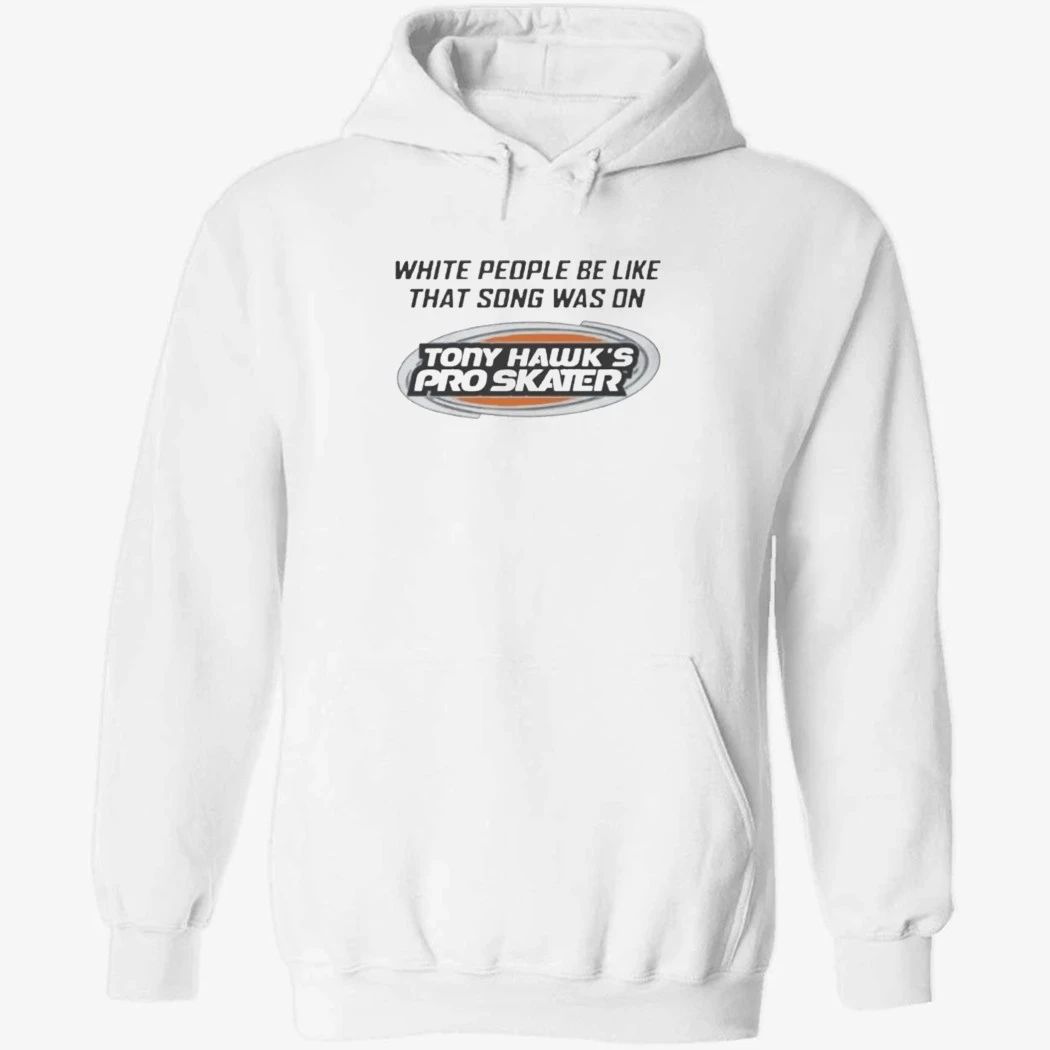 White People Be Like That Song Was On Shirt