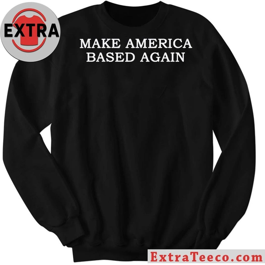 Make America Based Again T-Shirt
