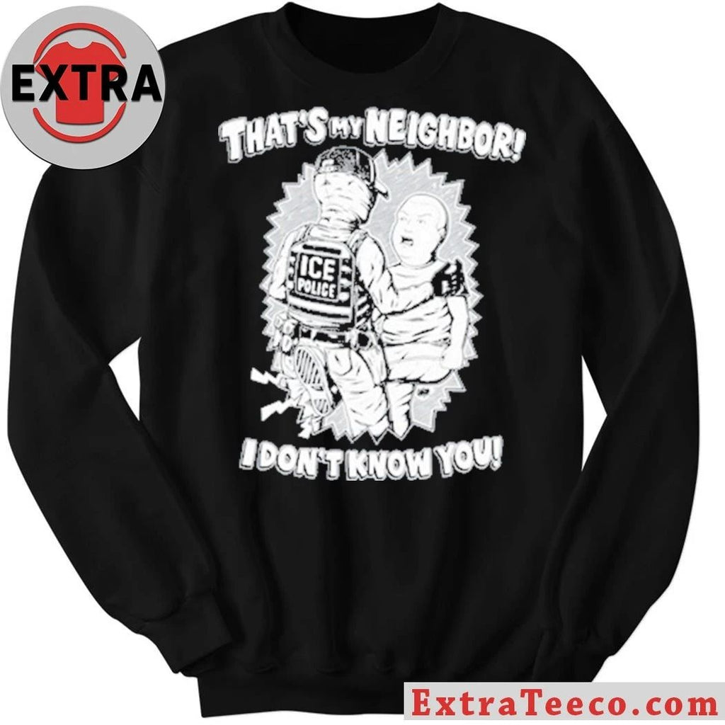 Punkwithacamera That’s My Neighbor I Don’t Know You Shirt