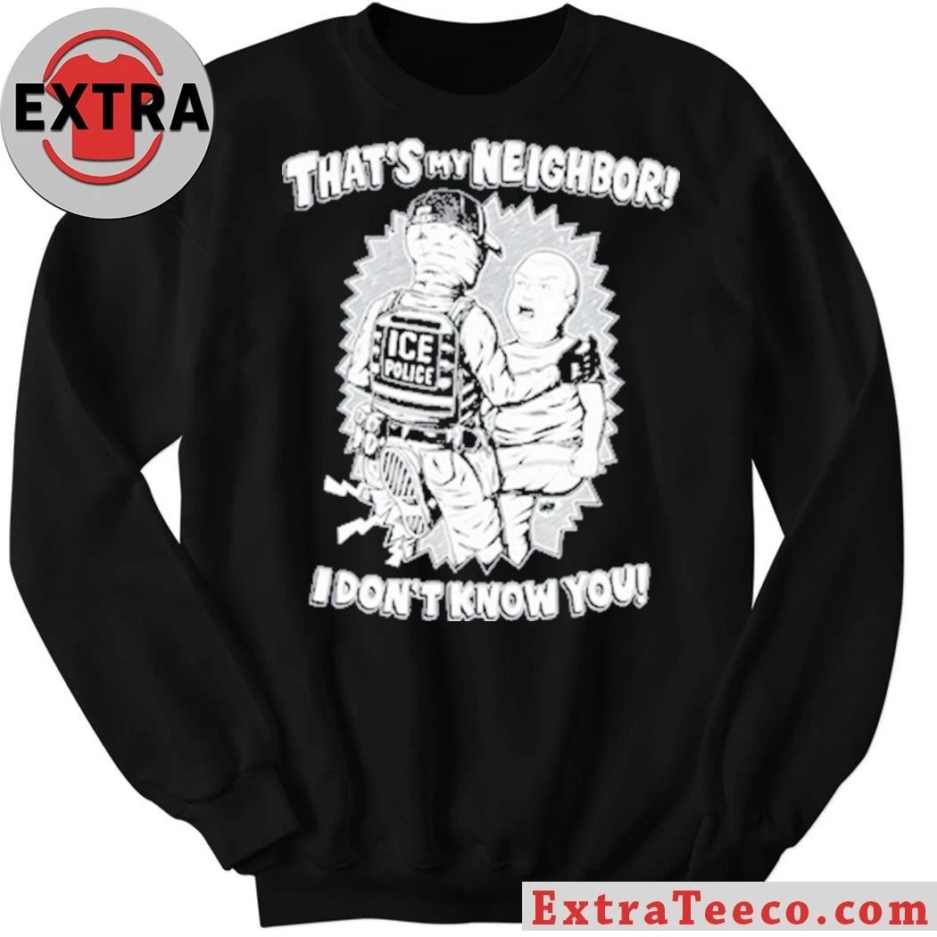 Punkwithacamera That’s My Neighbor I Don’t Know You Shirt