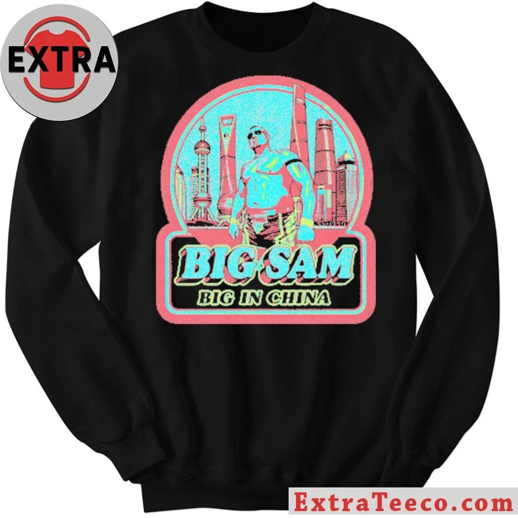 Big Sam Big in China Shirt
