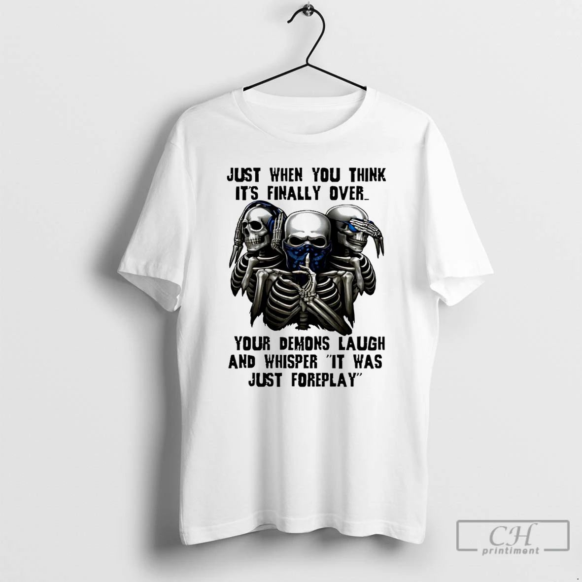 Premium Skull Just When You Think Its Finally Over Your Demons Laugh T Shirts