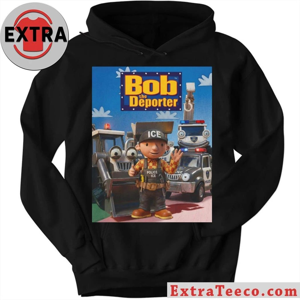 Bob The Deporter Ica Police Ice Shirt